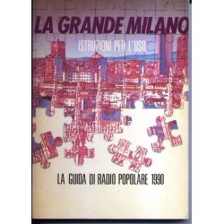 La grande Milano Istruzioni per l'uso - La guida di Radio Popolare 1990