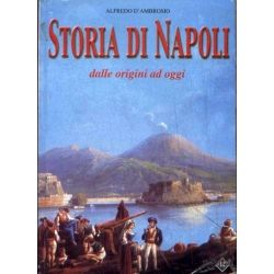 Alfredo D'Ambrosio - Storia di Napoli dalle origini ad oggi