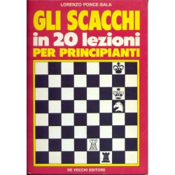 Lorenzo Ponce-Sala - Gli scacchi in 20 lezioni per principianti
