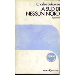 Charles Bukowski - A sud di nessun nord Charles Bukowski - A sud di nessun nord