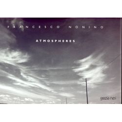 Francesco Nonino - Atmospheres (Grazia Neri) Francesco Nonino - Atmospheres (Grazia Neri)