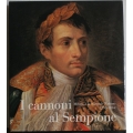 I cannoni al Sempione Milano e la "Grande Nation" 1796 - 1814  CARIPLO