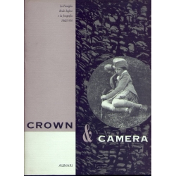 Crown & Camera La famiglia reale Inglese e la fotografia 1842 / 1910 Crown & Camera La famiglia reale Inglese e la fotografia 1842 / 1910