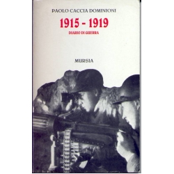 Paolo Caccia Dominioni - 1915-1919 Diario di guerra Paolo Caccia Dominioni - 1915-1919 Diario di guerra
