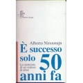 Alberto Nirenstajn - E' successo solo 50 anni fa Alberto Nirenstajn - E' successo solo 50 anni fa