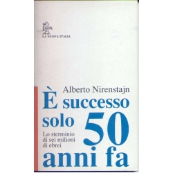 Alberto Nirenstajn - E' successo solo 50 anni fa