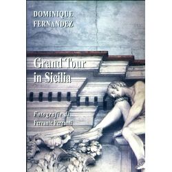 Dominique Fernandez - Gran tour in Sicilia