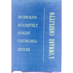 Pino Rauti - L'immane conflitto Mussolini Roosvelt Stalin Churchill Hitler