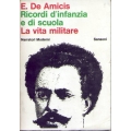 E. De Amicis - Ricordi d'infanzia e di scuola / La vita militare E. De Amicis - Ricordi d'infanzia e di scuola / La vita militare