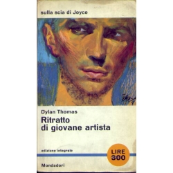 Dylan Thomas - Ritratto di giovane artista Dylan Thomas - Ritratto di giovane artista