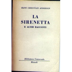 Hans Christian Andersen - La Sirenetta e altri racconti Hans Christian Andersen - La Sirenetta e altri racconti