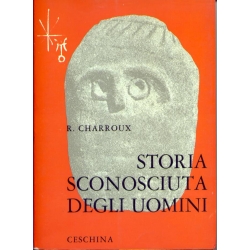 Robert Charroux - Storia sconosciuta degli uomini (centomila anni di storia sconosciuta degli uomini)