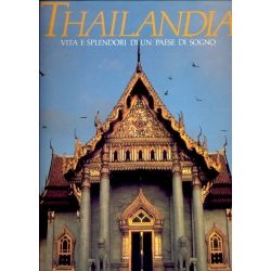 Thailandia - Vita e splendori di un Paese di sogno 