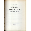Carlo Gatti - Il teatro alla Scala nella storia e nell'arte 1778 - 1958  - CARIPLO
