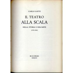Carlo Gatti - Il teatro alla Scala nella storia e nell'arte 1778 - 1958  - CARIPLO