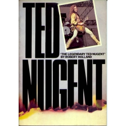 Robert Holland  - The legendary Ted Nugent