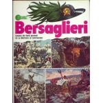 BERSAGLIERI. Epopea dei fanti piumati da La marmora ai Commandos