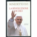 Benedetto XVI - La rivoluzione di Dio