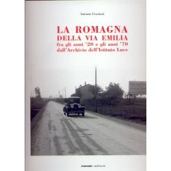 La Romagna della via Emilia fra gli anni '20 e '70 