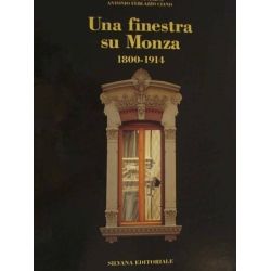 M. Sandrini -  A. Ferlazzo Ciano - Una finestra su Monza 1800 - 1914