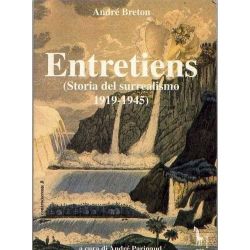 Andrè Breton. Entretiens (storia del surrealismo 1919 - 1945)