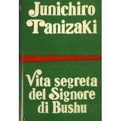 Junichiro Tanizaki - Vita segreta del signore di Bushu