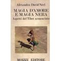 Alexandra David-Nèel - Magia d'amore e magia nera - Aspetti del Tibet sconosciuto