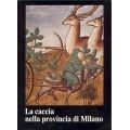 Rodolfo Grassi - La caccia nella Provincia di MIlano