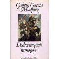 Gabriel Garcia Marquez - Dodici racconti raminghi