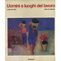 Mario De Micheli - Uomini e luoghi del lavoro