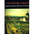 Lo specchio del paradiso - L'immagine del giardino dall'Antico al Novecento