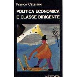 Franco Catalano - Politica economica e classe dirigente