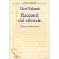 Aksel Bakunts - Racconti dal Silenzio Aksel Bakunts - Racconti dal Silenzio