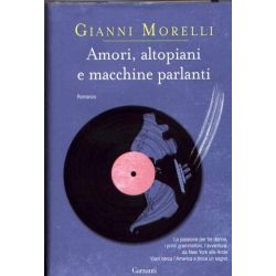 Gianni Morelli - Amori, altopiani e macchine parlanti 