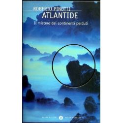 Roberto Pinotti - Atlantide il mistero dei continenti perduti