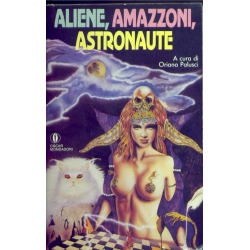 Aliene, Amazzoni, Astronaute - Oscar Mondadori