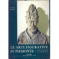 Luigi Malle - Le arti figurative in Piemonte (Dalla preistoria al cinquecento)