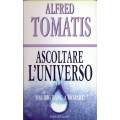 Alfred Tomatis - Ascoltare l'universo Alfred Tomatis - Ascoltare l'universo