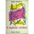 Vasilij Aksenov - Il biglietto stellato Vasilij Aksenov - Il biglietto stellato