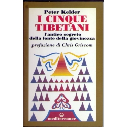 Peter Kelder - I cinque Tibetani l'antico segreto della fonte di giovinezza