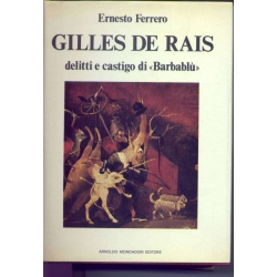 Ernesto Ferrero - Gilles De Rais delitti e castigo di "Barbablù"
