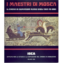 Massimo Maisetti - I maestri di Mosca - Il cinema di animazione Russo dagl inizi ad oggi