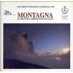 Concorso fotografico nazionale1999 - Montagna gli aspetti dell'ambiente montano Italiano