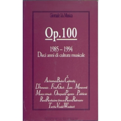 Giornale della Musica - OP. 100 Dieci anni di cultura musicale 1985 - 1994 