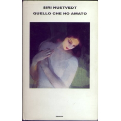 Siri Hustvedt - Quello che ho amato