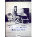 Peter Guralnick - Elvis l'ultimo treno per Menphis