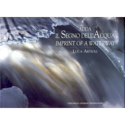 Luca Artioli - Adda: il Segno dell'acqua Imprint of a waterway