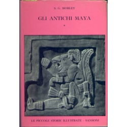 S.G. Morley - Gli antichi Maya volume 1 e 2