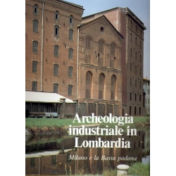 Archeologia industriale in Lombardia Milano e la Bassa padana - Mediocredito Lombardo