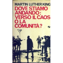 Martin Luther King - Dove stiamo andando: verso il caos o la comunità?